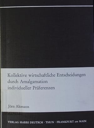 Seller image for Kollektive wirtschaftliche Entscheidungen durch Amalgamation individueller Prferenzen. for sale by Antiquariat Bookfarm