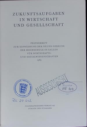 Bild des Verkufers fr Zukunftsaufgaben in Wirtschaft und Gesellschaft. Festschrift zur Einweihung der neuen Gebude der Hochschule St. Gallen fr Wirtschafts-und Sozialwissenschaften 1963. zum Verkauf von Antiquariat Bookfarm