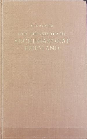 Seller image for Der mnsterische Archidiakonat Friesland in seinem Ursprung und seiner rechtsgeschichtlichen Entwicklung bis zum Ausgang des Mittelalters. Geschichtliche Darstellungen und Quellen ; 6. for sale by Antiquariat Bookfarm