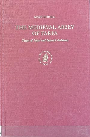 Bild des Verkufers fr The medieval Abbey of Farfa : target of papal and imperial ambitions. Brill's studies in intellectual history ; 74. zum Verkauf von Antiquariat Bookfarm