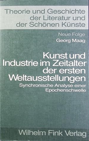 Bild des Verkufers fr Kunst und Industrie im Zeitalter der ersten Weltausstellungen : synchronische Analyse einer Epochenschwelle. Theorie und Geschichte der Literatur und der schnen Knste ; 74; Theorie und Geschichte der Literatur und der schnen Knste ; 74. zum Verkauf von Antiquariat Bookfarm