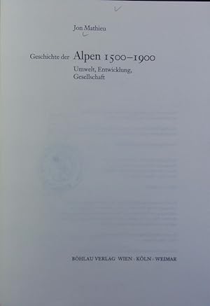 Bild des Verkufers fr Geschichte der Alpen 1500 - 1900 : Umwelt, Entwicklung, Gesellschaft. zum Verkauf von Antiquariat Bookfarm