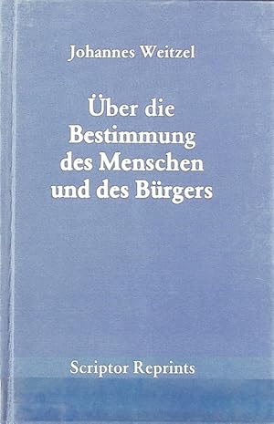 Bild des Verkufers fr ber die Bestimmung des Menschen und des Brgers. Scriptor Reprints. zum Verkauf von Antiquariat Bookfarm