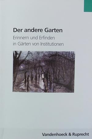 Seller image for Der andere Garten : Erinnern und Erfinden in Grten von Institutionen. Formen der Erinnerung ; 22. for sale by Antiquariat Bookfarm