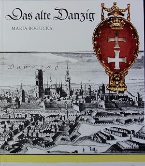 Bild des Verkufers fr Das alte Danzig : Alltagsleben vom 15. bis 17. Jahrhundert. zum Verkauf von Antiquariat Bookfarm