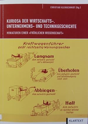 Bild des Verkufers fr Kuriosa der Wirtschafts-, Unternehmens- und Technikgeschichte : Miniaturen einer 'frhlichen Wissenschaft'. zum Verkauf von Antiquariat Bookfarm