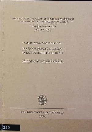 Bild des Verkufers fr Althochdeutsch thing - neuhochdeutsch Ding : die Geschichte eines Wortes. Berichte ber der Verhandlungen der Schsischen Akademie der Wissenschaften zu Leipzig, Philologisch-Historische Klasse ; 104,2. zum Verkauf von Antiquariat Bookfarm