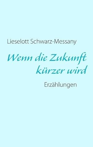 Bild des Verkufers fr Wenn die Zukunft krzer wird zum Verkauf von BuchWeltWeit Ludwig Meier e.K.