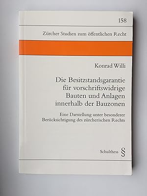 Die Besitzstandsgarantie für vorschriftswidrige Bauten und Anlagen innerhalb der Bauzonen: Eine D...