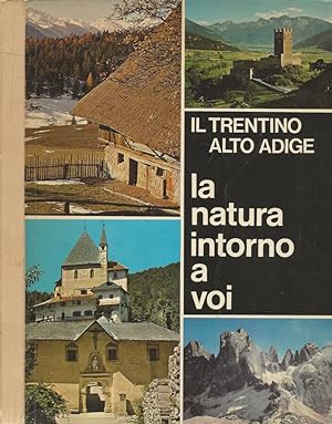 Bild des Verkufers fr Il Trentino-Alto Adige. La natura intorno a voi zum Verkauf von Biblioteca di Babele