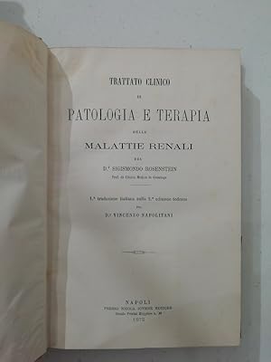 Trattato clinico di patologia e terapia delle malattie renali. 1a traduzione italiana sulla 2a ed...