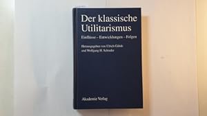 Bild des Verkufers fr Der klassische Utilitarismus : Einflsse - Entwicklungen - Folgen zum Verkauf von Gebrauchtbcherlogistik  H.J. Lauterbach