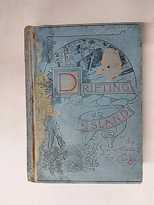 Seller image for The Drifting Island Or The Slave-Hunters Of The Congo for sale by Cambridge Rare Books