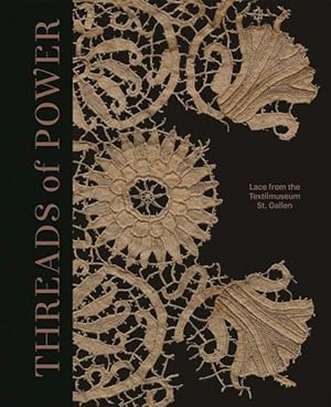 Seller image for Threads of Power : Lace from the Textilmuseum St. Gallen for sale by GreatBookPrices