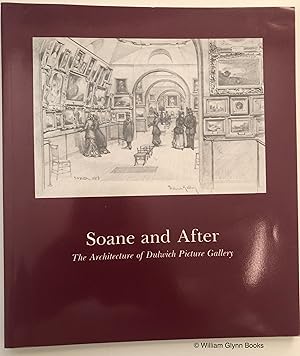 Imagen del vendedor de Soane and After. The Architecture of Dulwich Picture Gallery a la venta por William Glynn