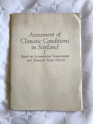 Assessment of Climatic Conditions in Scotland. 1. A part of the Soil Survey of Scotland.