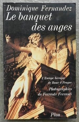 Bild des Verkufers fr Le banquet des anges. L'Europe baroque de Rome  Prague. zum Verkauf von Librairie les mains dans les poches