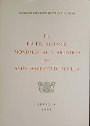 Imagen del vendedor de El Patrimonio Monumental y Artstico del Ayuntamiento de Sevilla. Presentacin de Antonio Sancho Corbacho. a la venta por Librera y Editorial Renacimiento, S.A.