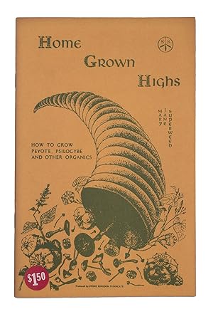 Immagine del venditore per Home Grown Highs: How to Grow Peyote, Psilocybe and Other Organics venduto da The Old Mill Bookshop