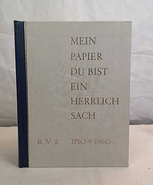 Mein Papier, du bist ein herrlich Sach. Hugo Albert Schoeller GmbH Feinpapierfabrik Neumühl 1710 ...