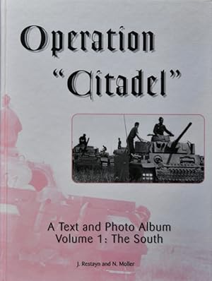 Operation Citadel, A Text and Photo Album, Volume 1 : The South