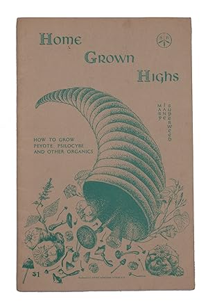 Immagine del venditore per Home Grown Highs: How to Grow Peyote, Psilocybe and Other Organics venduto da The Old Mill Bookshop