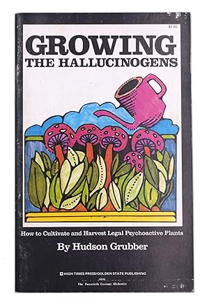Imagen del vendedor de Growing the Hallucinogens: How to Cultivate and Harvest Legal Psychoactive Plants a la venta por The Old Mill Bookshop