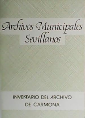 Bild des Verkufers fr Archivos Municipales Sevillanos: Inventario del Archivo de Carmona. zum Verkauf von Librera y Editorial Renacimiento, S.A.