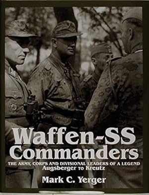 Image du vendeur pour Waffen-SS Commanders: The Army, Corps and Divisional Leaders of a Legend: Augsberger to Kreutz mis en vente par Martin Bott Bookdealers Ltd