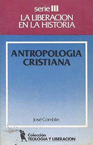 Imagen del vendedor de Antropologa cristiana. Tomo I, serie III: La liberacin en la historia. a la venta por Librera y Editorial Renacimiento, S.A.