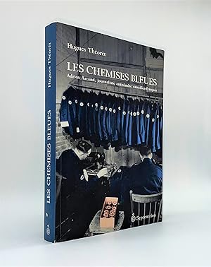 Image du vendeur pour Les Chemises bleues : Adrien Arcand, journaliste antismite canadien-franais mis en vente par Librairie Orphe