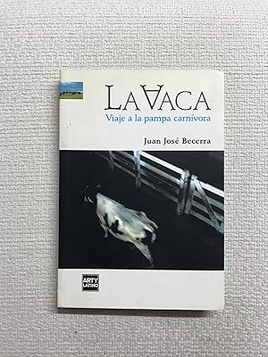Seller image for La Vaca. Viaje a la pampa carnvora for sale by Campbell Llibres