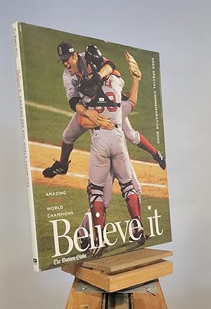 Image du vendeur pour Believe it! World Series Champion Boston Red Sox & Their Remarkable 2004 Season mis en vente par Henniker Book Farm and Gifts