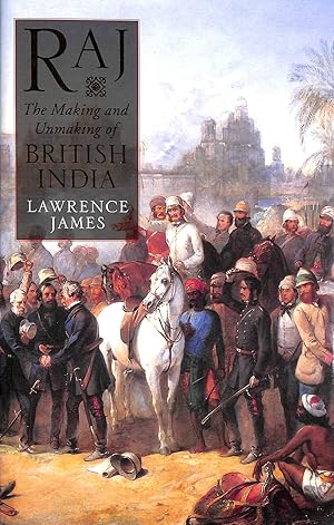 Image du vendeur pour Raj: The Making and Unmaking of British India mis en vente par M Godding Books Ltd