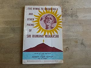 Five hymns to Arunachala and other poems of Bhagavan Sri Ramana Maharshi