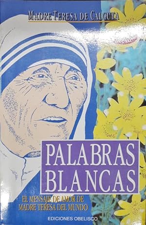 Bild des Verkufers fr Palabras blancas ? El mensaje de amor de Madre Teresa del mundo zum Verkauf von Paraso Lector