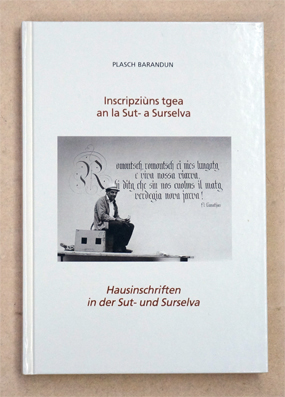 Inscriptiuns tgea an la Sut -a Surselva/Hausinschriften in der Sut- und Surselva.