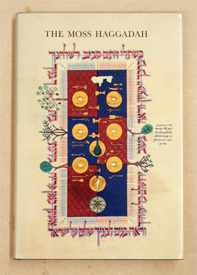 The Moss Haggadah. A complete reproduction of the Haggadah written and illuminated by David Moss ...