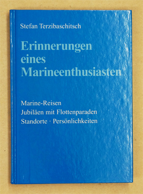 Erinnerungen eines Marineenthusiasten. Marine-Reisen, Jubiläen mit Flottenparadenm Standort, Pers...