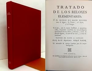 Bild des Verkufers fr Tratado de los reloxes elementares o El modo de hacer reloxes con el agua, la tierra, el ayre y el fuego. Ejemplar nuevo zum Verkauf von Librera Torres-Espinosa