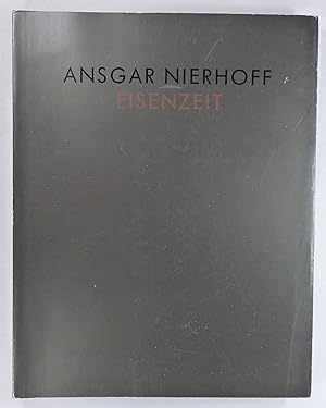 Image du vendeur pour Ansgar Nierhoff. Eisenzeit. (Katalog zur Ausstellung) Moderne Galerie des Saarland-Museums, Saarbrcken 1988 u.a. mis en vente par Brbel Hoffmann