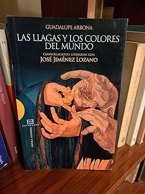 Seller image for LAS LLAGAS Y LOS COLORES DEL MUNDO. CONVEERSACIONES LITERARIAS CON JOSE JIMENEZ LOZANO for sale by TRANSATLANTICO LIBROS