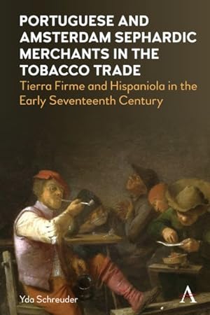 Immagine del venditore per Portuguese and Amsterdam Sephardic Merchants in the Tobacco Trade : Tierra Firme and Hispaniola in the Early Seventeenth Century venduto da GreatBookPricesUK
