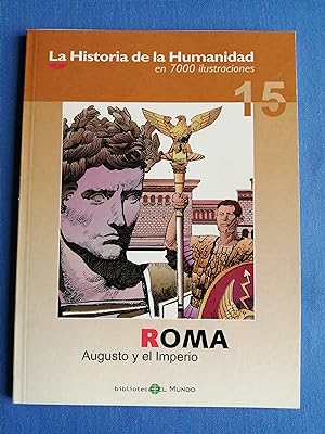 La historia de la humanidad en 7000 ilustraciones. 15 : Roma : Augusto y el Imperio
