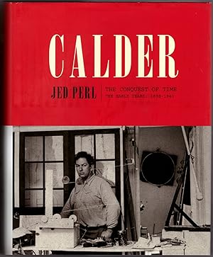 Calder. The Conquest of Time, The Early Years: 1898-1940; The Conquest of Space, The Later Years:...