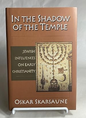 In the Shadow of the Temple: Jewish Influences on Early Christianity