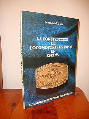 Seller image for LA CONSTRUCCION DE LOCOMOTORAS DE VAPOR EN ESPAA (EDICIONES DE ESTUDIOS FERROVIARIOS) for sale by Libropesa