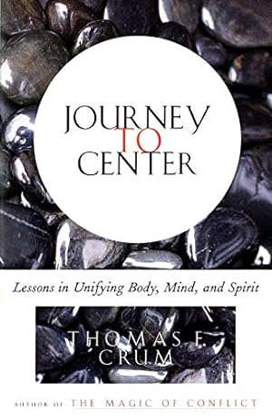 Image du vendeur pour Journey to Center: Lessons in Unifying Body, Mind, and Spirit mis en vente par Reliant Bookstore