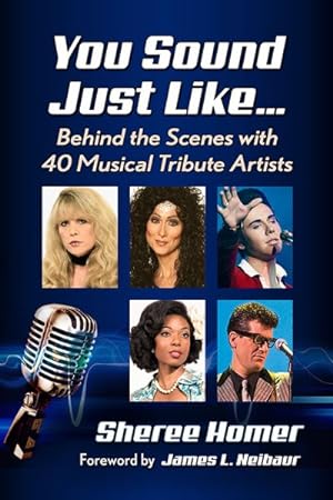Imagen del vendedor de You Sound Just Like. : Behind the Scenes With 40 Musical Tribute Artists a la venta por GreatBookPrices