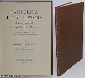 Imagen del vendedor de California Local History [Supplement], A Bibliography and Union List of Library Holdings. Supplement to the Second Edition Covering Works Published 1961 Through 1970 a la venta por Bolerium Books Inc.